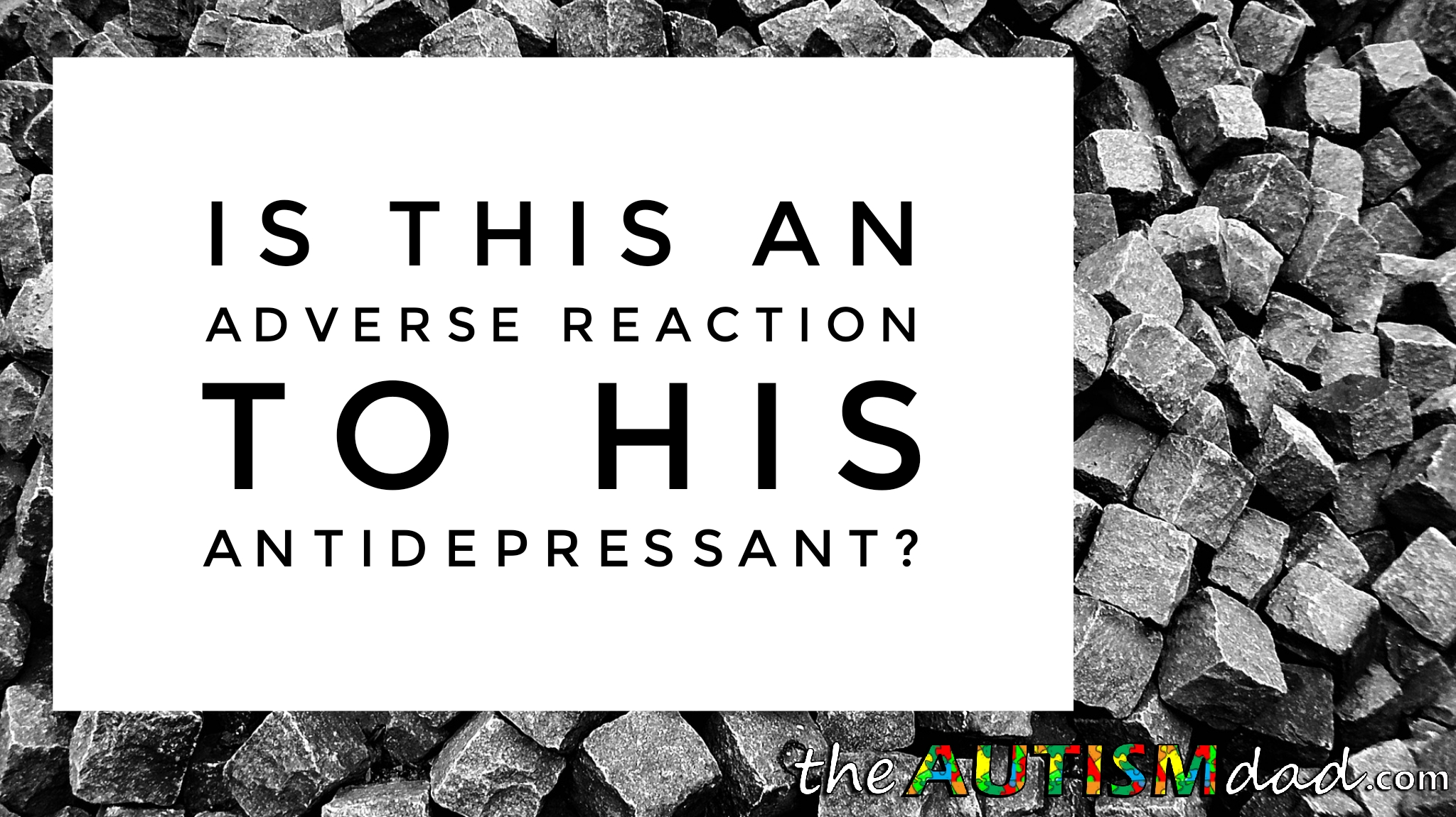 Read more about the article Is this an adverse reaction to his antidepressant?