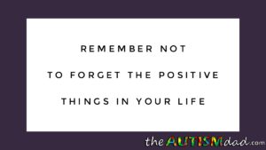 Read more about the article Remember not to forget the positive things in your life