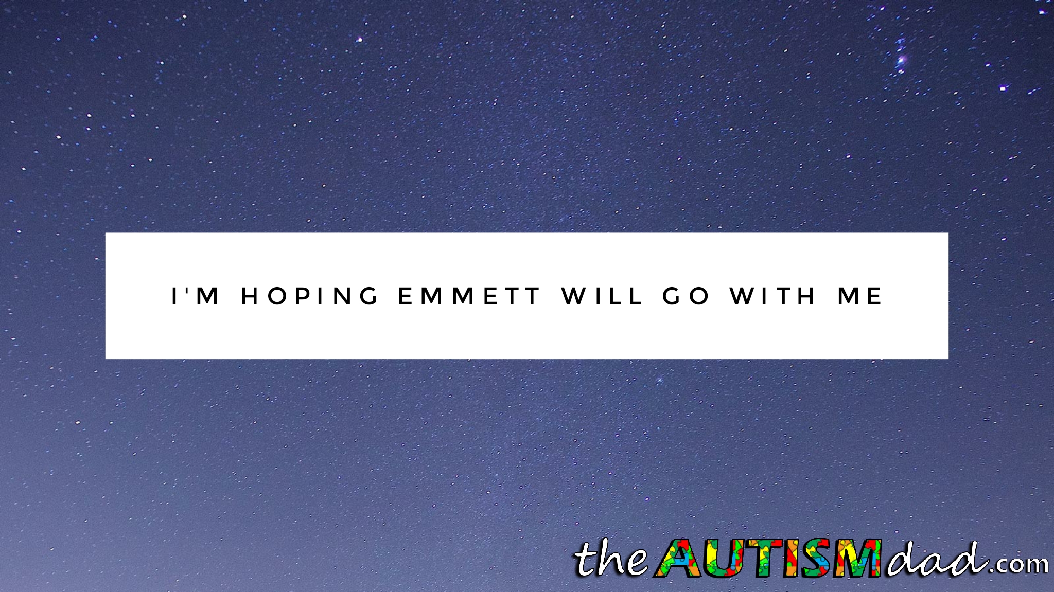 Read more about the article I’m hoping Emmett will go with me