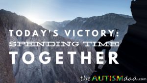 Read more about the article Today’s Victory: Spending Time Together