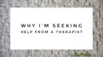 Why I’m seeking help from a therapist