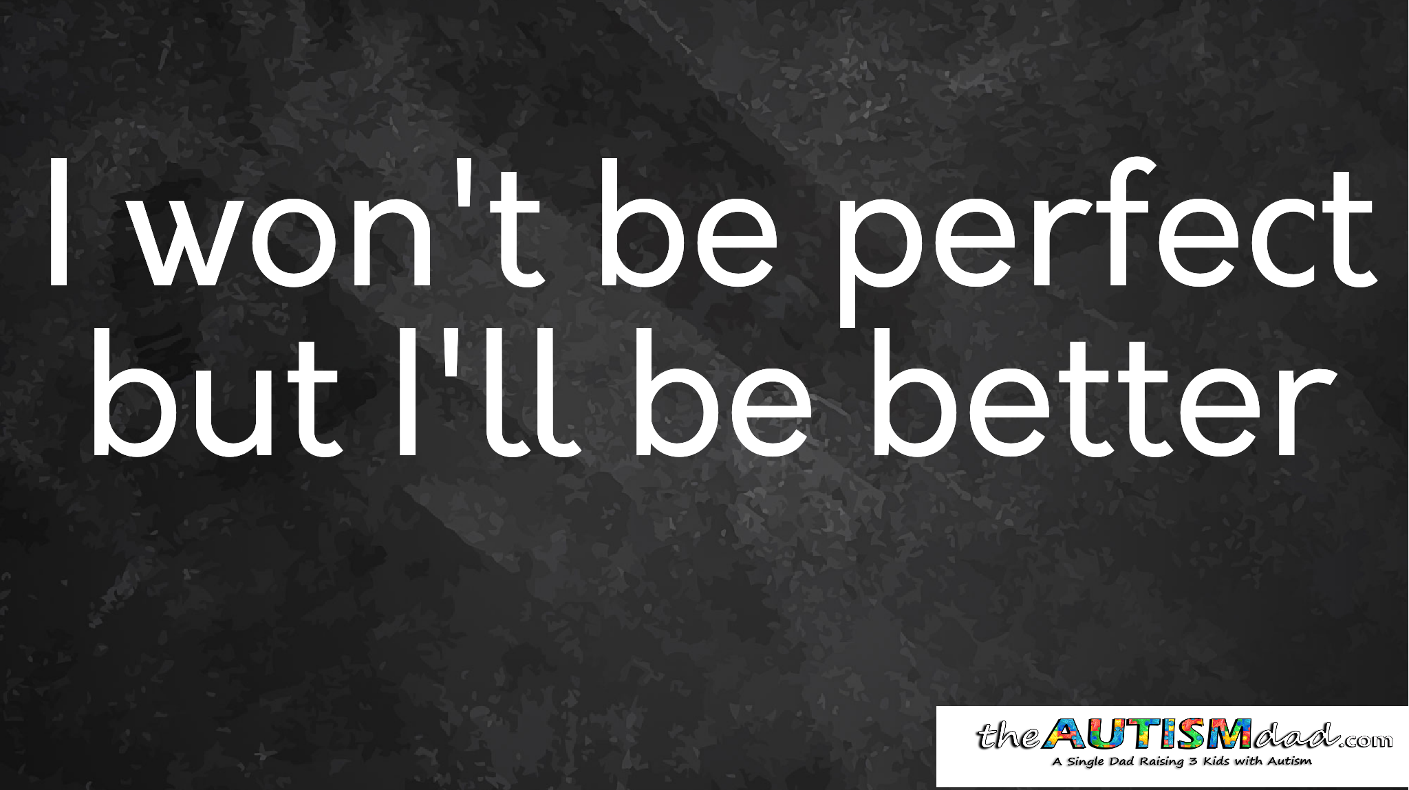 Read more about the article I won’t be perfect but I’ll be better