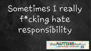 Read more about the article Sometimes I really f*cking hate responsibility