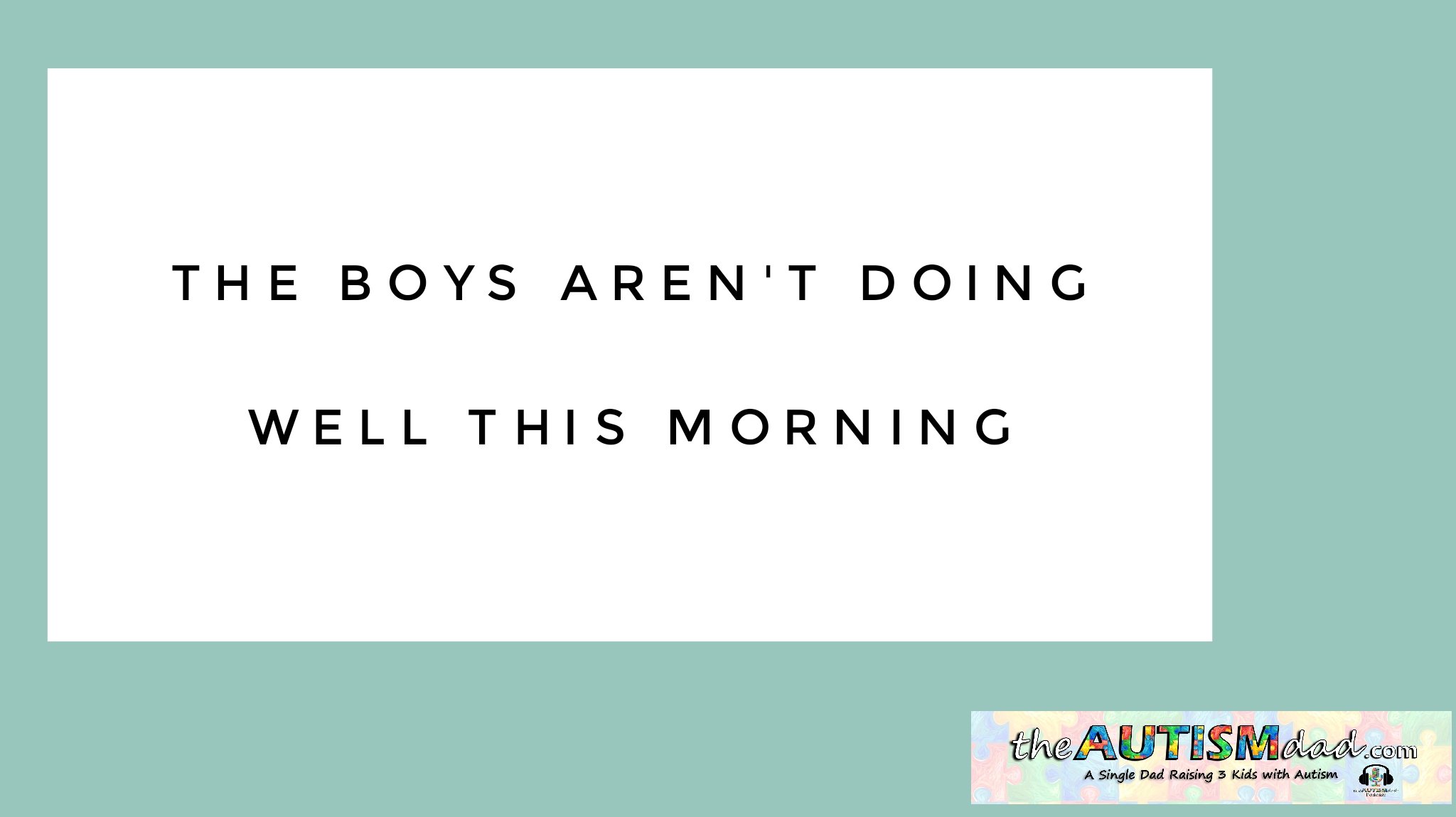 Read more about the article The boys aren’t doing well this morning