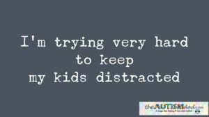 Read more about the article I’m trying very hard to keep my kids distracted