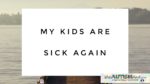 The kids are sick again