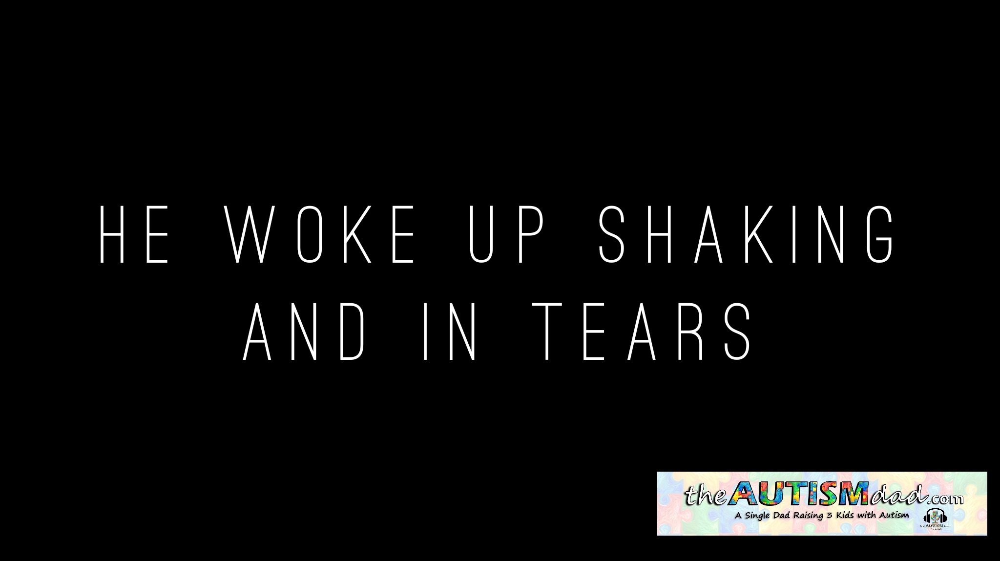 Read more about the article He woke up shaking and in tears