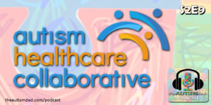 Read more about the article The Autism Healthcare Collaborative (S2E9)