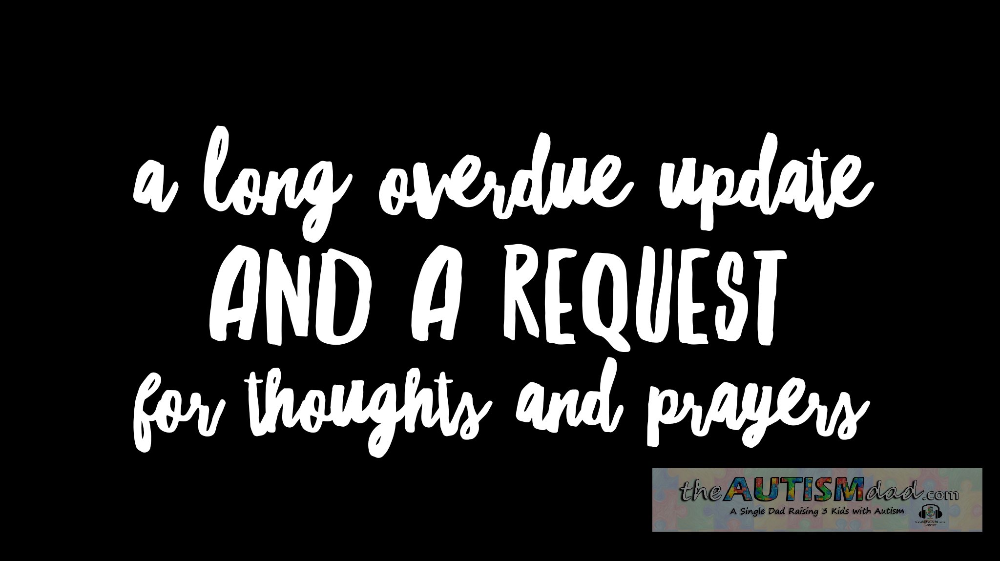 Read more about the article A long overdue update and a request for thoughts and prayers