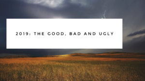Read more about the article 2019: The Good, Bad and Ugly