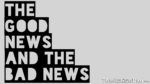 The good news and the bad news