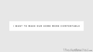 Read more about the article I want to make our home more comfortable