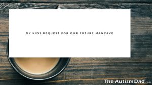 Read more about the article My kids request for our future mancave