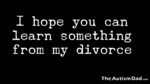 I hope you can learn something from my #divorce