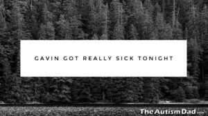 Read more about the article Gavin got really sick tonight