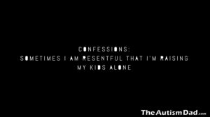 Read more about the article Confessions: Sometimes I am resentful that I’m raising my kids alone