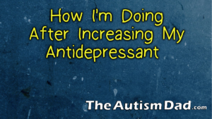 Read more about the article How I’m doing after increasing my antidepressant