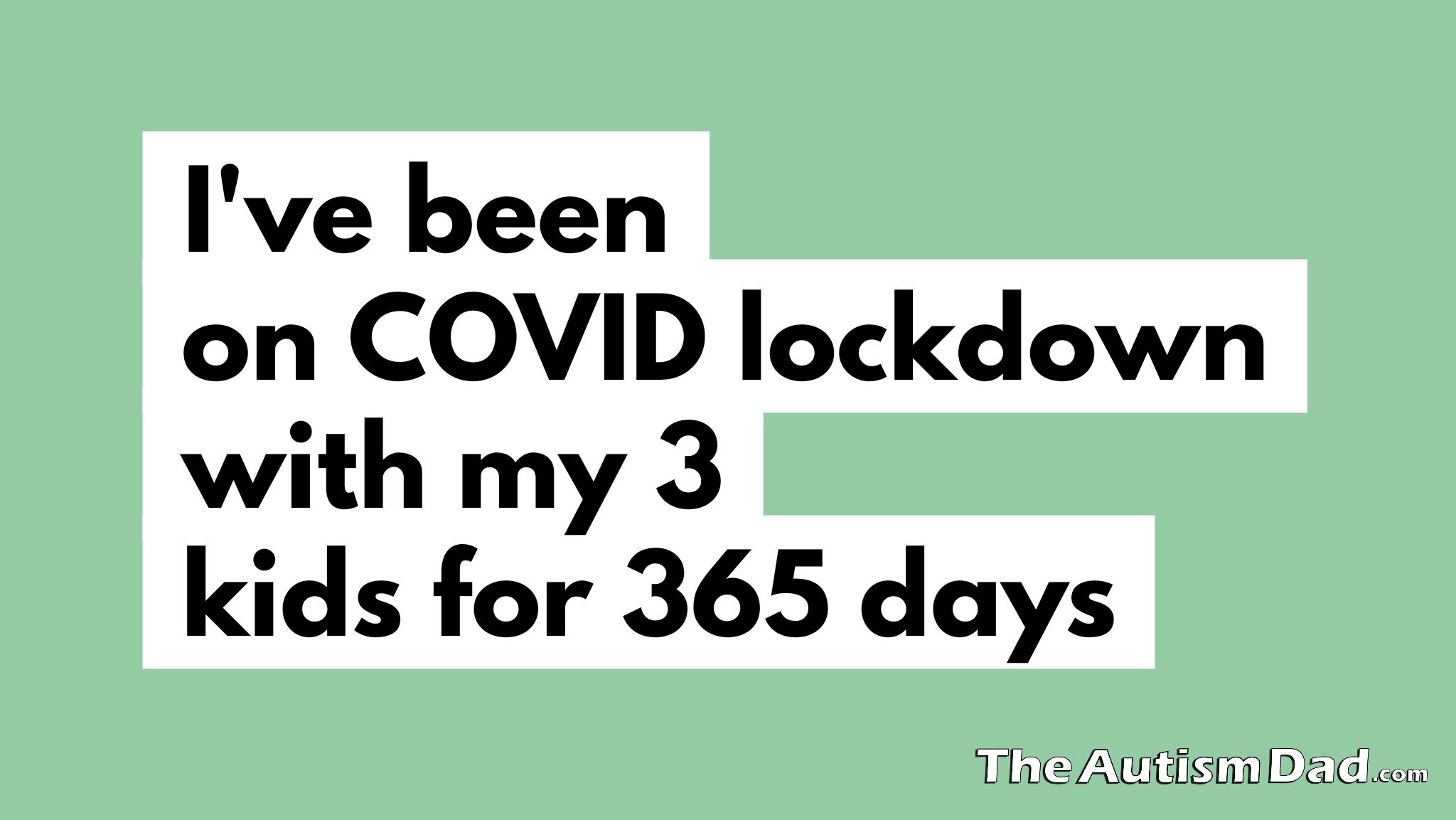 Read more about the article I’ve been on #COVID lockdown with my 3 kids for 365 days