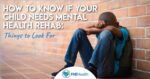 How to Know if Your Child Needs Mental Rehab: Things to Look For