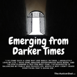 Emerging from darker times