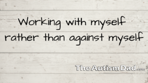 Read more about the article Working with myself rather than against myself
