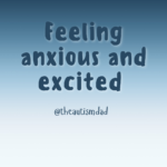 Feeling anxious and excited