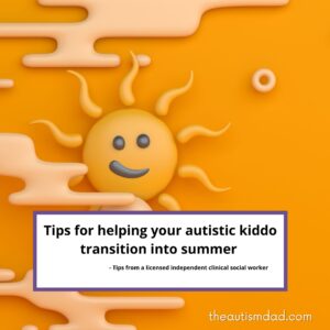 Read more about the article Tips for helping your autistic kiddo transition into summer