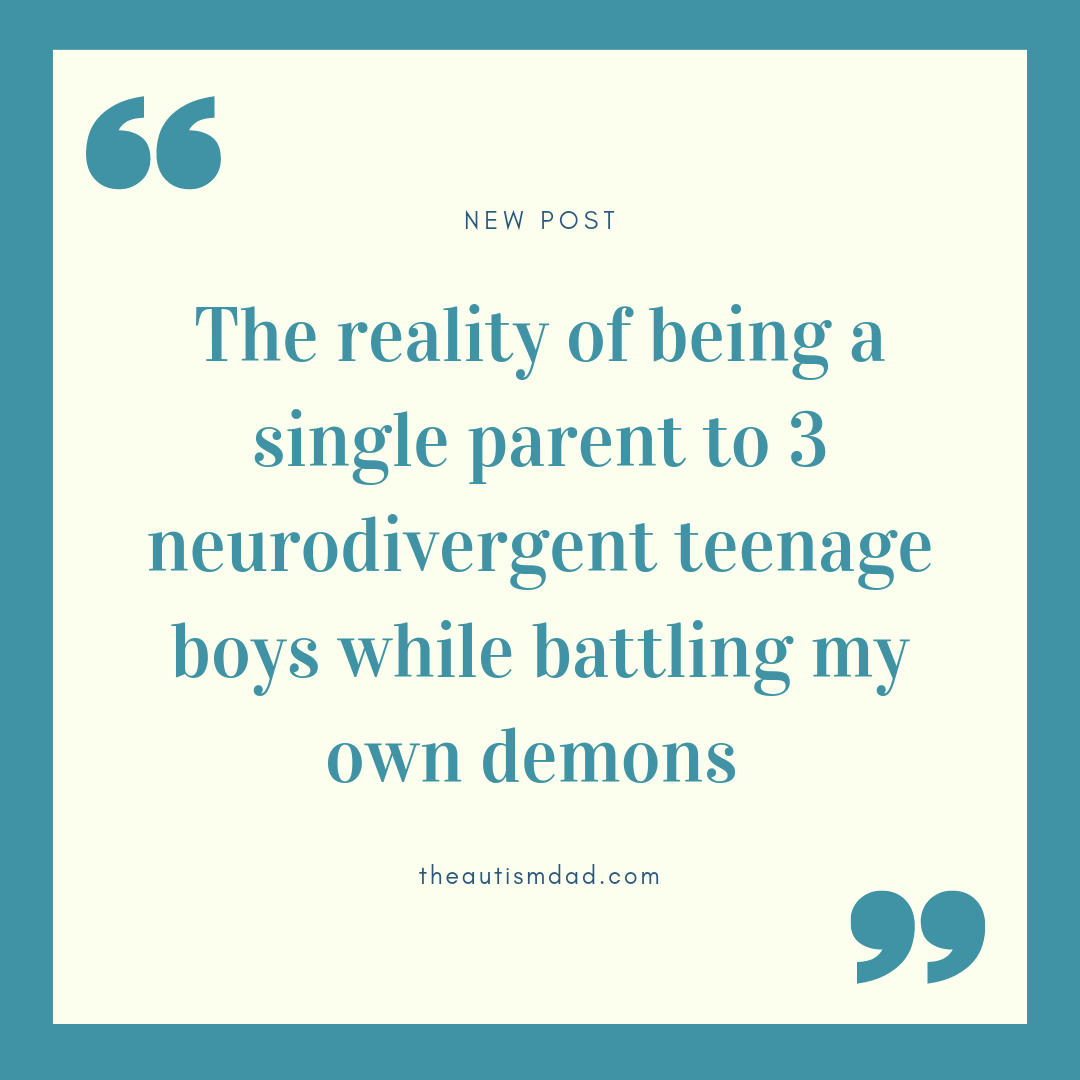 Read more about the article The reality of being a single parent to 3 neurodivergent teenage boys while battling my own demons