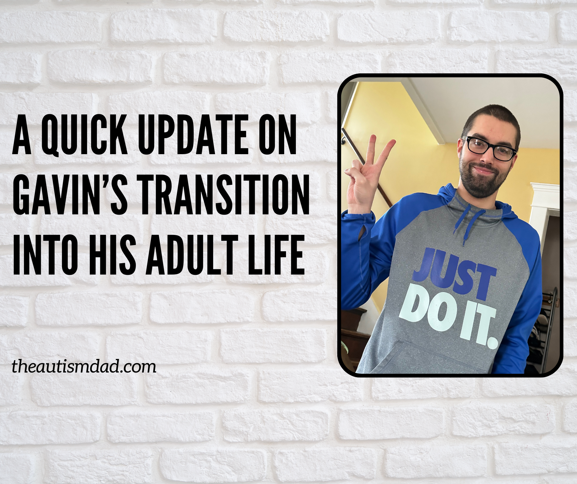 Read more about the article A quick update on Gavin’s transition into his adult life