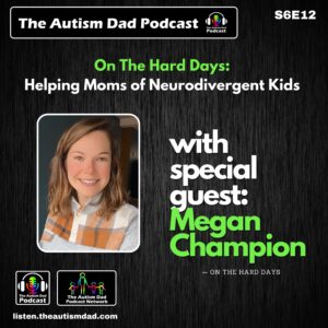 Read more about the article On The Hard Days: Helping Moms of Neurodivergent Kids (feat. Megan Champion) S6E12